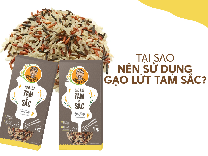 tại sao nên sử dụng gạo lứt tam sắc